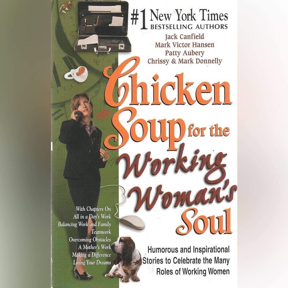 Chicken Soup for the Working Woman's Soul